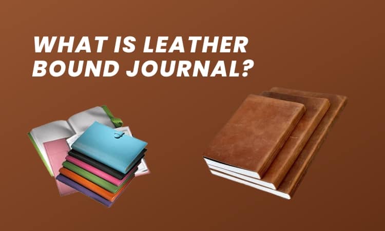 What Is Leather Bound Journal