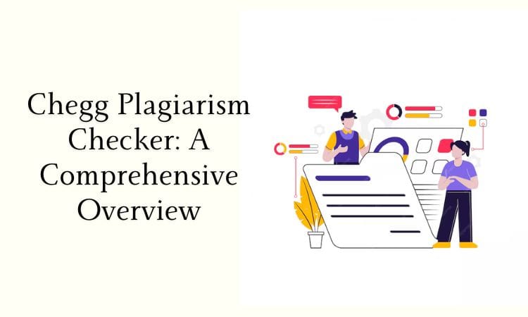 Chegg Plagiarism Checker A Comprehensive Overview