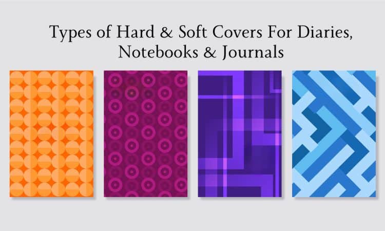 Types of Hard & Soft Covers For Diaries, Notebooks & Journals