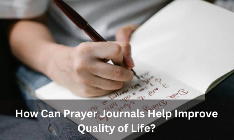 How Can Prayer Journals Help Improve Quality of Life?