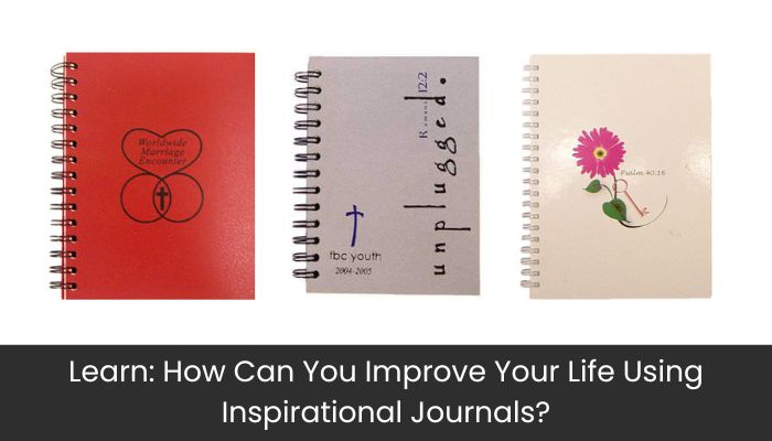 Learn How Can You Improve Your Life Using Inspirational Journals