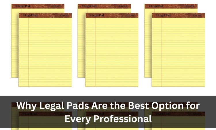 Why Legal Pads Are the Best Option for Every Professional