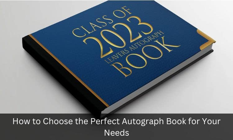 How to Choose the Perfect Autograph Book for Your Needs