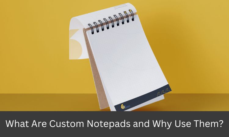 What Are Custom Notepads and Why Use Them