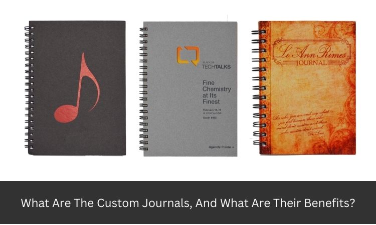 What Are The Custom Journals, And What Are Their Benefits?